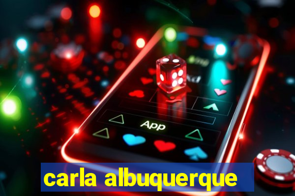 carla albuquerque